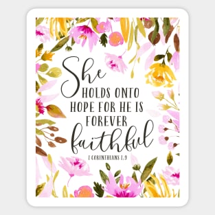 She holds onto hope for he is forever faithful - floral Sticker